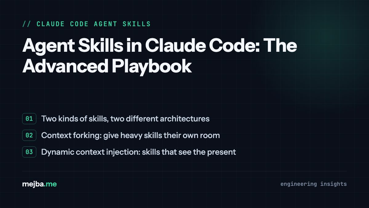 Agent Skills in Claude Code: The Advanced Playbook - overview of two kinds of skills, two different architectures, context forking: give heavy skills their own room
