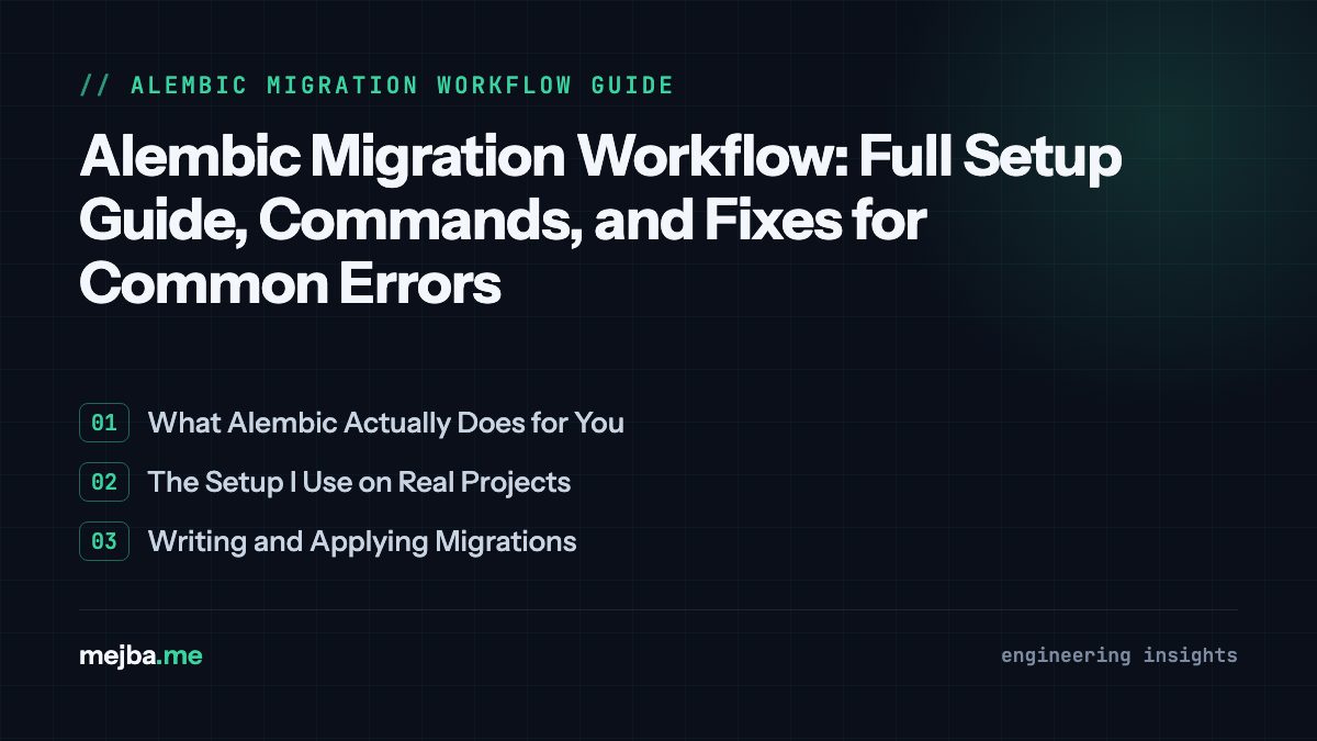 Alembic Migration Workflow: Full Setup Guide, Commands, and Fixes for Common Errors - overview of what alembic actually does for you, the setup i use on real projects