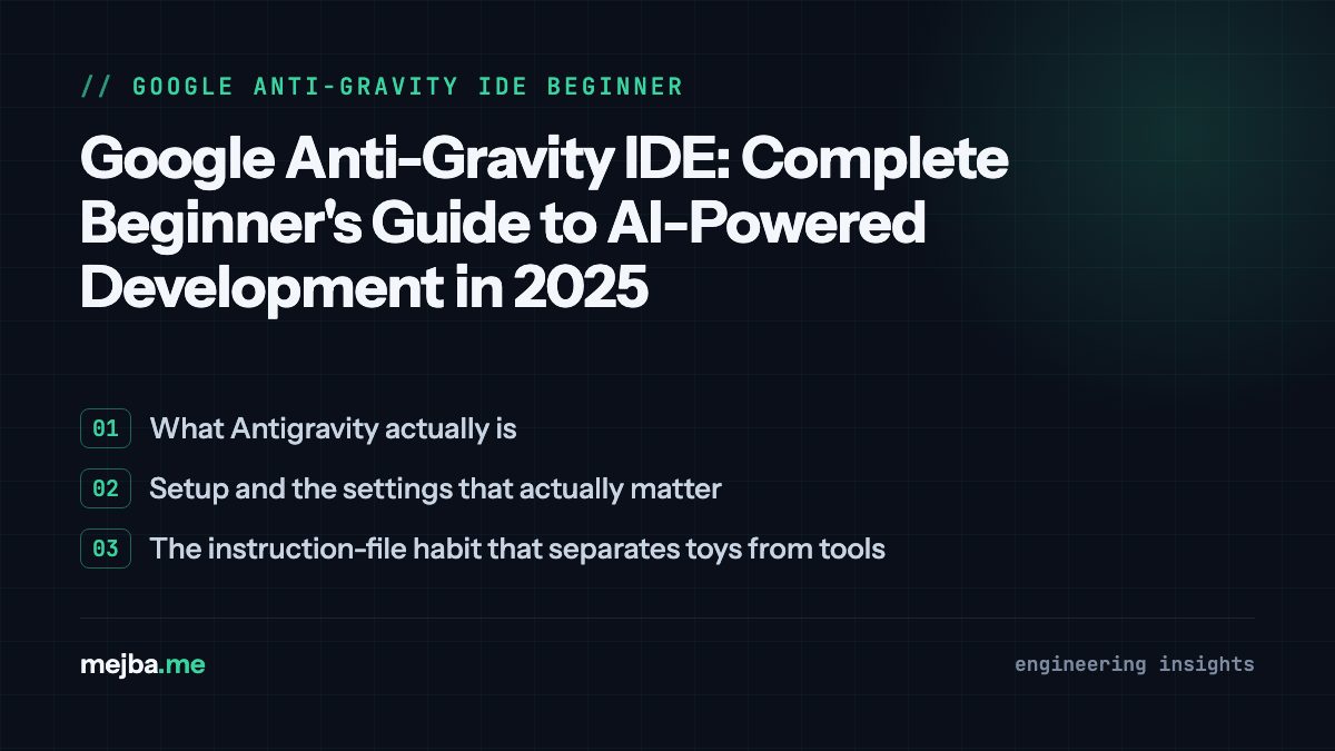 Google Anti-Gravity IDE: Complete Beginner's Guide to AI-Powered Development in 2025 - overview of what antigravity actually is, setup and the settings that actually matter